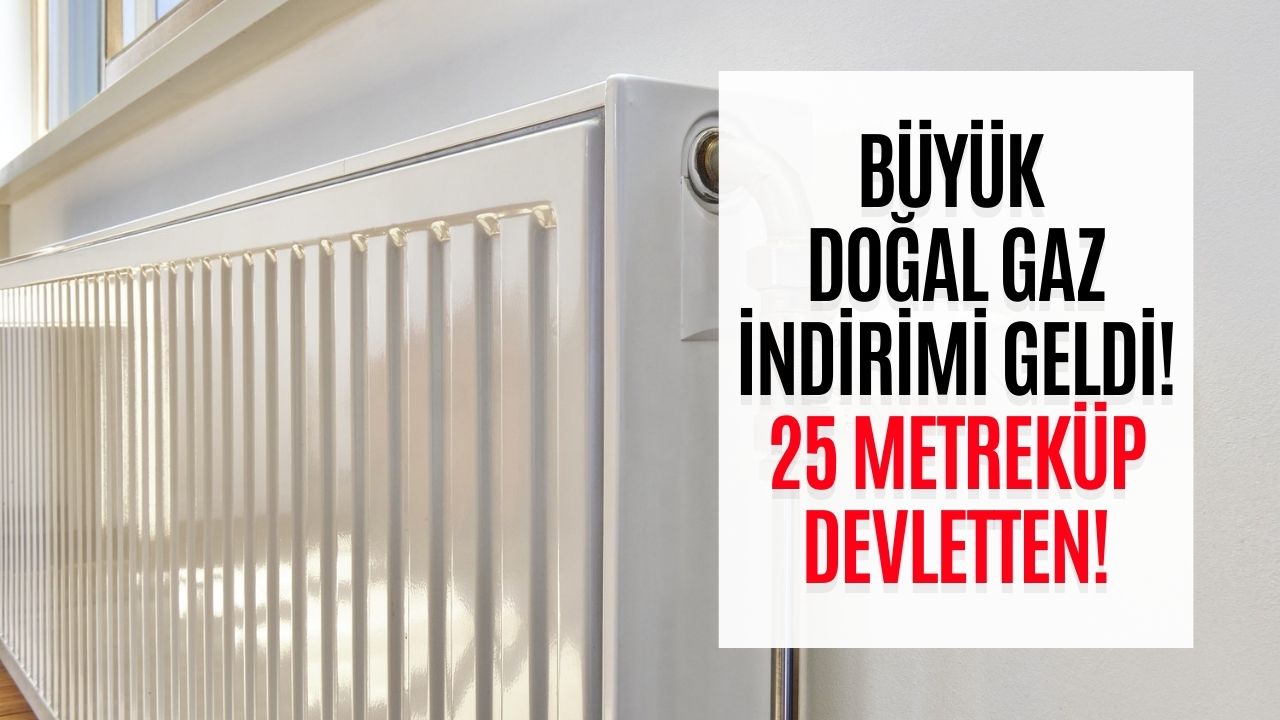 Doğal Gaz Müjdesi Geldi! Tüm Vatandaşlara Her Ay 25 Metreküp Bedava