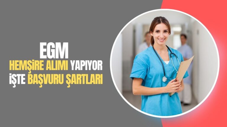 EGM’den 60 KPSS Puanı ile En Az Lisans Mezunu Hemşire Alımı