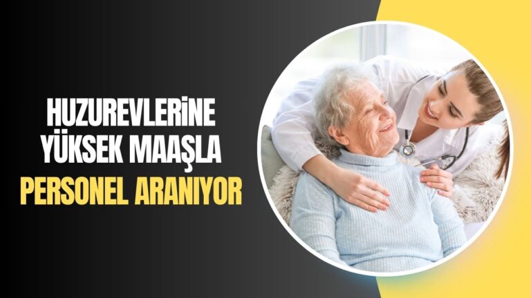 İŞKUR’dan Huzurevlerine 21.000 TL Maaşla Personel Alımı! KPSS Şartsız, Sınavsız En Az Lise Mezunu Olmak Yeterli