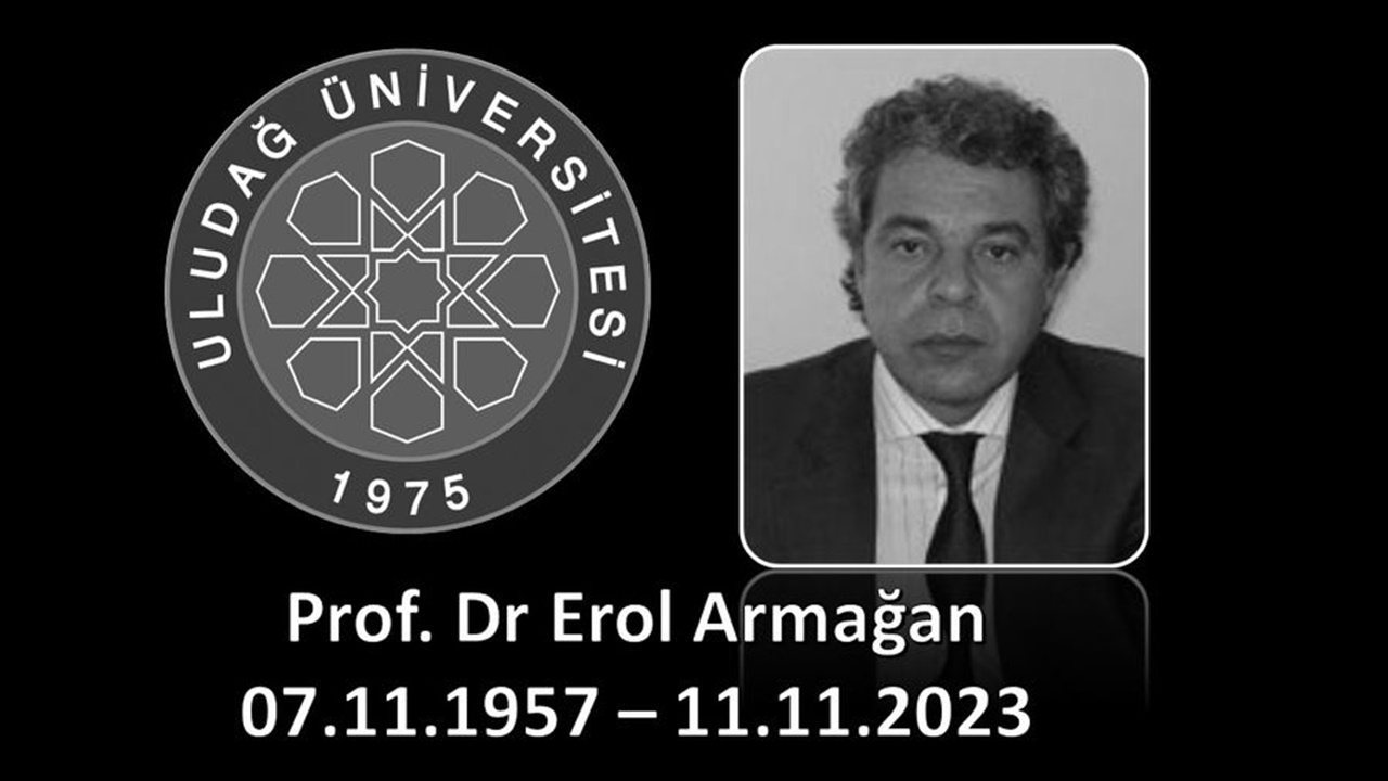 Bursa Uludağ Üniversitesi Tıp Fakültesi’nde Büyük Kayıp: Prof. Dr. Erol Armağan Vefat Etti